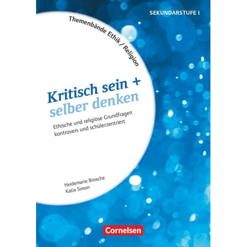 Katia Simon Heidemarie Brosche - Themenbände Religion und Ethik - Religiöse und ethische Grundfragen kontrovers und schülerzentriert - Klasse 5-10