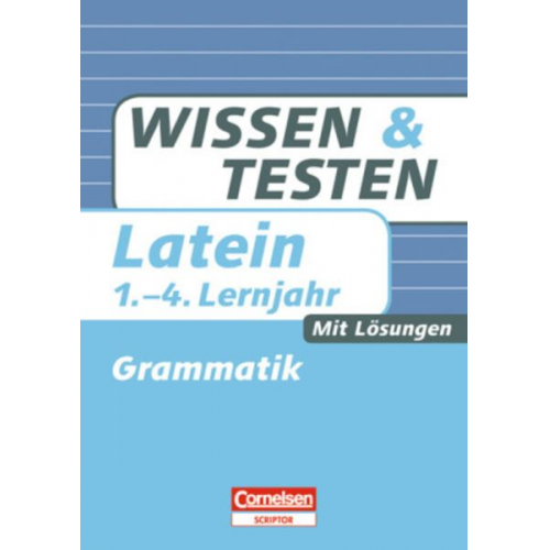 Jürgen Reinsbach Heike Mundt Roland Granobs - Wissen und Testen Latein 1.-4. Lernjahr. Grammatik