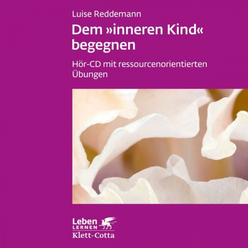 Luise Reddemann - Dem inneren Kind begegnen (Leben Lernen, Bd.)