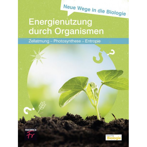 Ulrich Kattmann - Neue Wege in die Biologie: Energienutzung durch Organismen