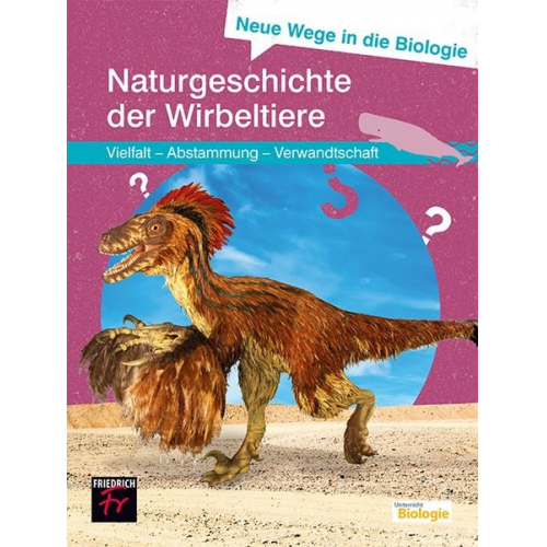 Ulrich Kattmann - Neue Wege in die Biologie: Naturgeschichte der Wirbeltiere