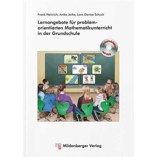 Frank Heinrich Anika Jerke Lara-Denise Schuck - Lernangebote für problemorientierten Mathematikunterricht in der Grundschule