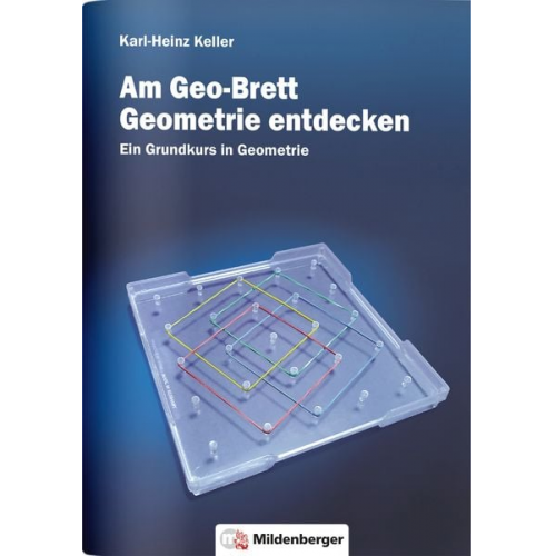 Karl H. Keller - Am Geo-Brett-Geometrie entdecken. Arbeitsheft