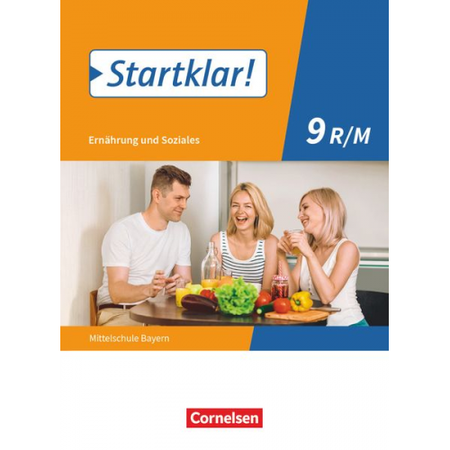 Stephanie Wunder Angela Dorn Bianca Eibl Katharina Schick Brigitte Schubert - Startklar! 9. Jahrgangsstufe - Ernährung und Soziales - Mittelschule Bayern - Schülerbuch