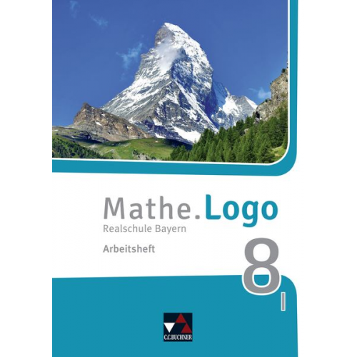 Dagmar Beyer Michael Kleine - Mathe.Logo 8 I neu Arbeitsheft Realschule Bayern