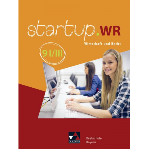 Jonas Lehn Fabian Melzer Gerhard Pfeil Manuela Röhrle Regina Skala - Startup.WR 9 I/III Lehrbuch Realschule Bayern