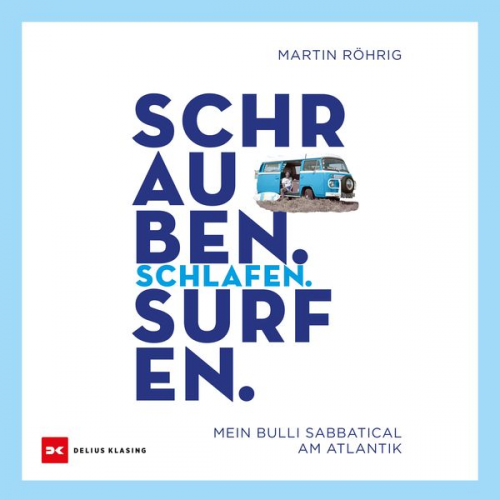 Martin Röhrig - Schrauben. Schlafen. Surfen.