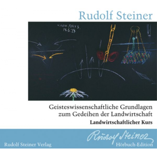 Rudolf Steiner - Geisteswissenschaftliche Grundlagen zum Gedeihen der Landwirtschaft