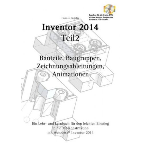 Hans-J. Engelke - Engelke, H: Autodesk© Inventor 2014 Teil 2