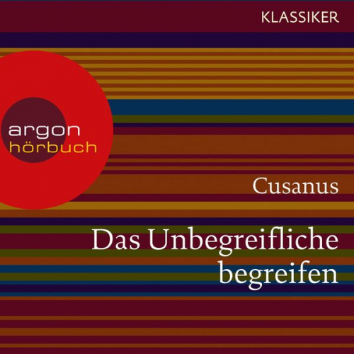 Cusanus - Cusanus. Das Unbegreifliche begreifen