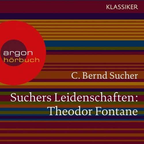 C. Bernd Sucher - Suchers Leidenschaften: Theodor Fontane