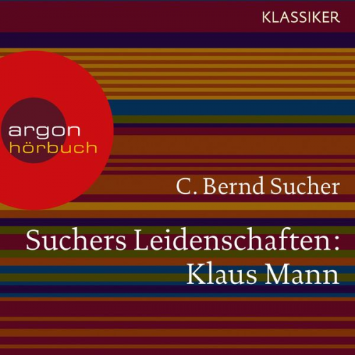 C. Bernd Sucher - Suchers Leidenschaften: Klaus Mann