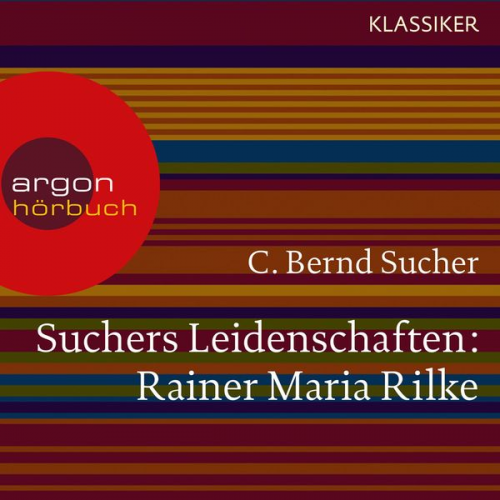 C. Bernd Sucher - Suchers Leidenschaften: Rainer Maria Rilke