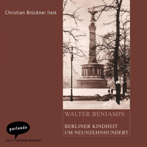 Walter Benjamin - Berliner Kindheit um Neunzehnhundert