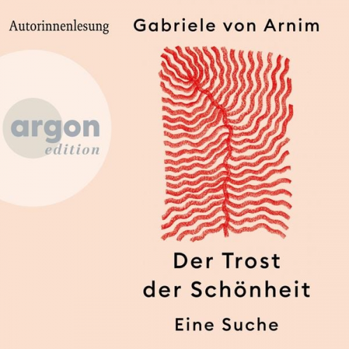 Gabriele von Arnim - Der Trost der Schönheit