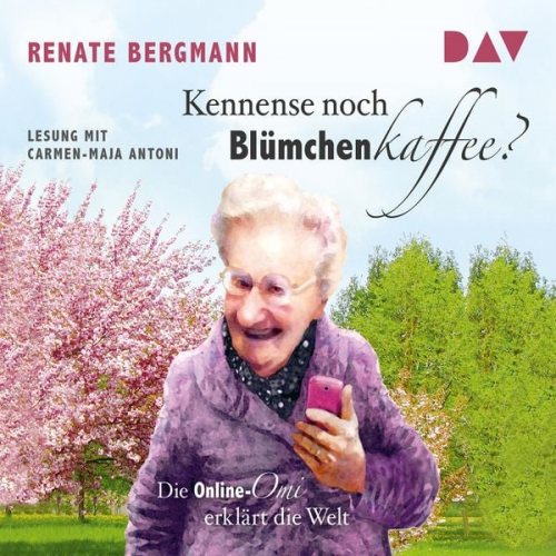 Renate Bergmann - Kennense noch Blümchenkaffee? Die Online-Omi erklärt die Welt