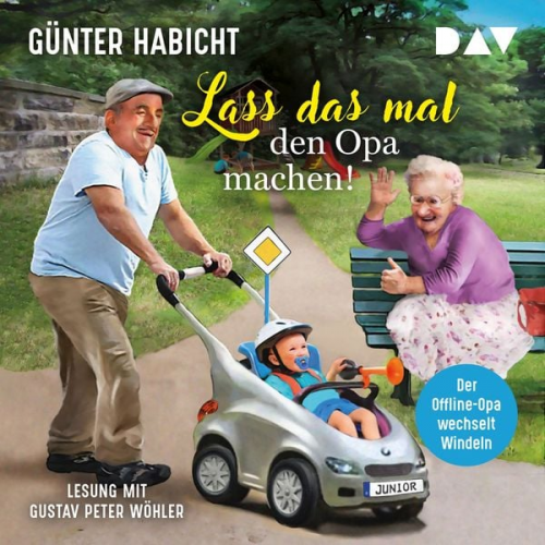 Günter Habicht - Lass das mal den Opa machen! Der Offline-Opa wechselt Windeln