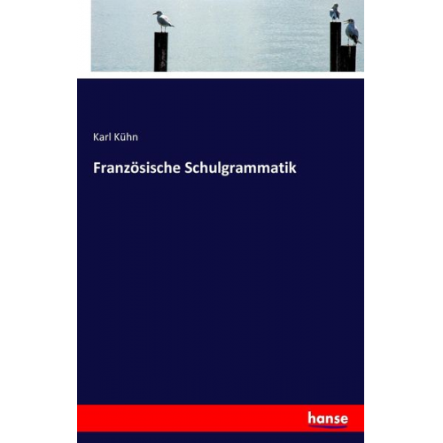 Karl Kühn - Französische Schulgrammatik