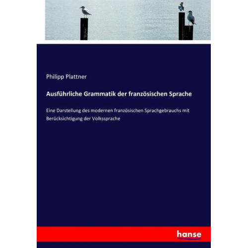 Philipp Plattner - Ausführliche Grammatik der französischen Sprache