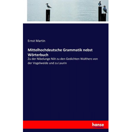 Ernst Martin - Mittelhochdeutsche Grammatik nebst Wörterbuch