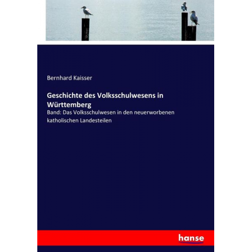 Bernhard Kaisser - Geschichte des Volksschulwesens in Württemberg