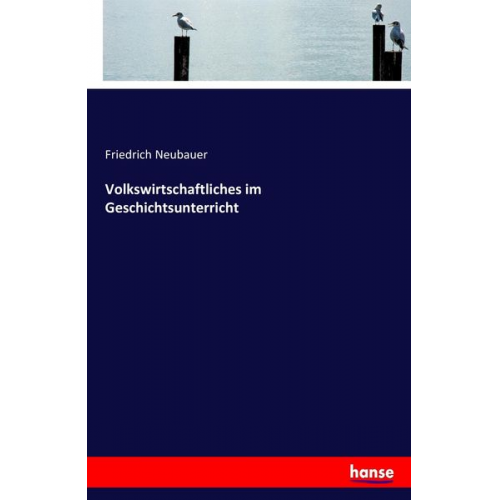 Friedrich Neubauer - Volkswirtschaftliches im Geschichtsunterricht