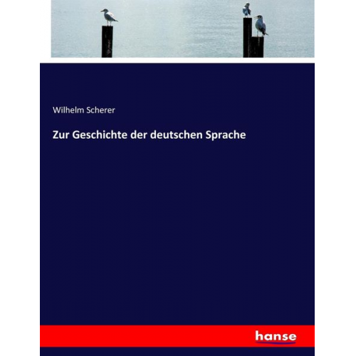 Wilhelm Scherer - Zur Geschichte der deutschen Sprache