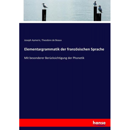 Joseph Aymeric Theodore de Beaux - Elementargrammatik der französischen Sprache