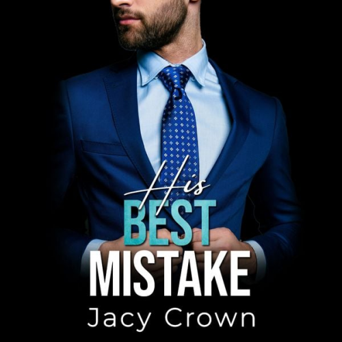 Jacy Crown - His Best Mistake: Baby Surprise vom Boss (Unexpected Love Stories)