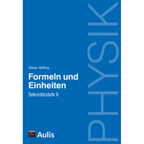 Oskar Höfling - Physik allgemein / Formeln und Einheiten, SII