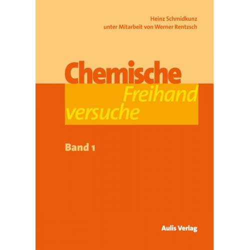 Heinz Schmidkunz Werner Rentzsch - Chemische Freihandversuche - Band 1