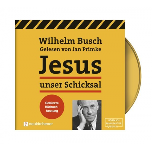 Wilhelm Busch - Jesus unser Schicksal - gekürzte Hörbuchfassung
