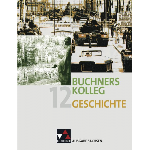 Bernhard Brunner Dieter Brückner Peter Brügel Ralph Erbar Harald Focke - Buchners Kolleg Geschichte Ausgabe Sachsen 12