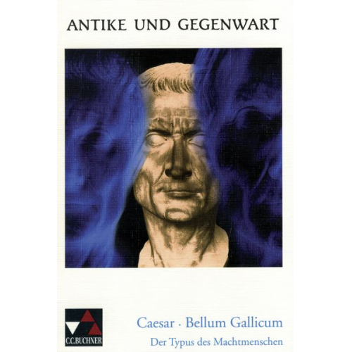 Friedrich Maier - Antike und Gegenwart - Caesar. Bellum Gallicum. Mit Materialien