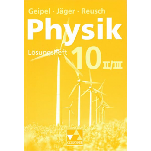 Rudolf Geipel Jürgen Grzesina Robert Jäger Wolfgang Reusch Wolfgang Schrüfer - Physik 10 II/III Neu Lösungsheft