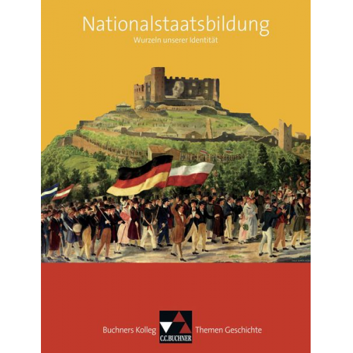 Boris Barth Reiner Schell Hartmann Wunderer Thomas Ahbe - Buchners Kolleg. Themen Geschichte. Nationalstaatsbildung