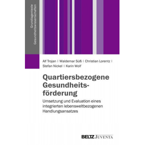 Alf Trojan Waldemar Süss Christian Lorentz - Quartiersbezogene Gesundheitsförderung