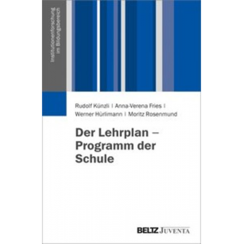 Rudolf Künzli Anna-Verena Fries Werner Hürlimann Moritz Rosenmund - Künzli, R: Lehrplan - Programm der Schule