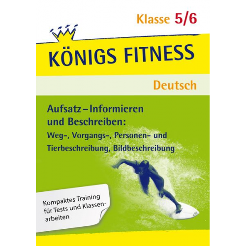 Werner Rebl - Königs Fitness: Aufsatz – Informieren und Beschreiben – Klasse 5/6 – Deutsch