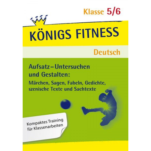 Christiane Althoff - Königs Fitness: Aufsatz – Untersuchen und Gestalten – Klasse 5/6 – Deutsch