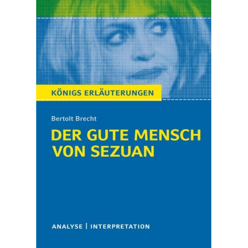 Bertolt Brecht - Königs Erläuterungen: Der gute Mensch von Sezuan von Bertolt Brecht.