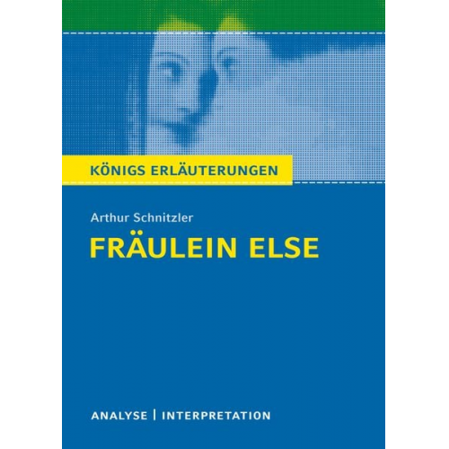 Arthur Schnitzler - Königs Erläuterungen: Fräulein Else von Arthur Schnitzler.