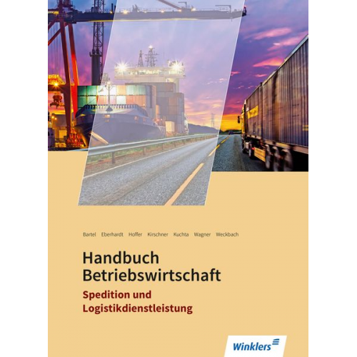 Thomas Bartel Manfred Eberhardt Franz-Josef Hoffer Richard Kirschner Christine Kuchta - Spedition und Logistikdienstleistung. Handbuch Betriebswirtschaft: Schulbuch