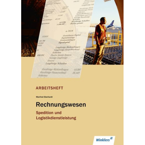 Manfred Eberhardt Norbert Egger Michael Weckbach Thomas Bartel Franz-Josef Hoffer - Spedition und Logistikdienstleistung. Rechnungswesen: Arbeitsheft