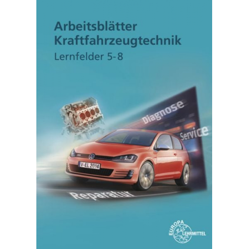 Richard Fischer - Arbeitsblätter Kraftfahrzeugtechnik Lernfelder 5-8