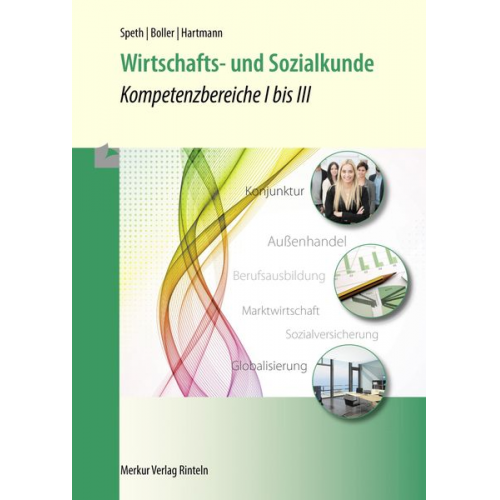 Hermann Speth Eberhard Boller Gernot Hartmann - Wirtschafts- und Sozialkunde - Kompetenzbereiche I bis III