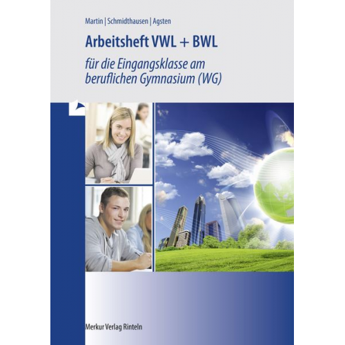 Michael Martin Michael Schmidthausen Sven Agsten - VWL + BWL Arbeitsheft