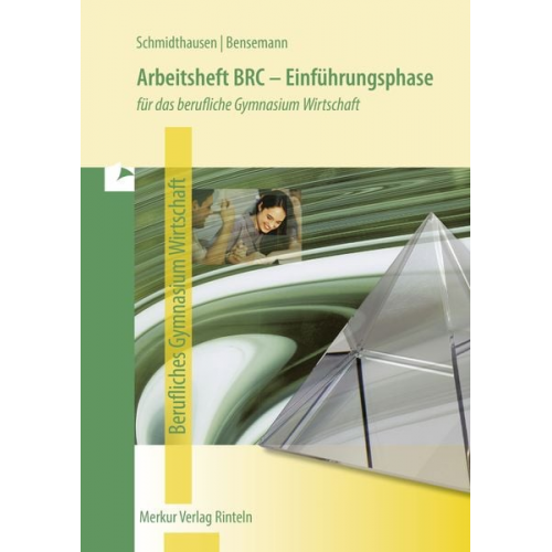 Michael Schmidthausen Elisabeth Bensemann - Arbeitsheft BRC - Einführungsphase. Für das berufliche Gymnasium Wirtschaft in Niedersachsen