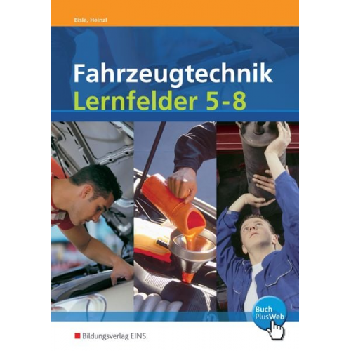 Johann Bisle Ralf Heinzl - Fahrzeugtechnik Lernfelder 5 - 8 Arbeitsheft mit CD-ROM