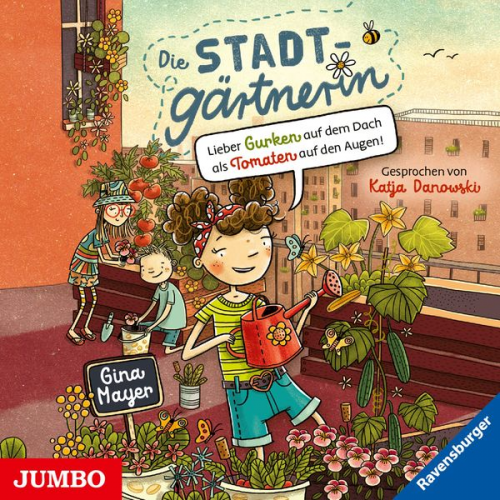 Gina Mayer - Die Stadtgärtnerin. Lieber Gurken auf dem Dach als Tomaten auf den Augen! [Band 1 (ungekürzt)]